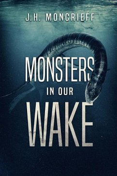Monsters In Our Wake - Moncrieff, J. H.