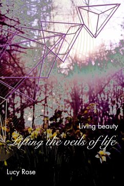 Lifting the veils of life - Rose, Lucy