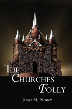 The Churches' Folly: False Assurance - Palmer, James
