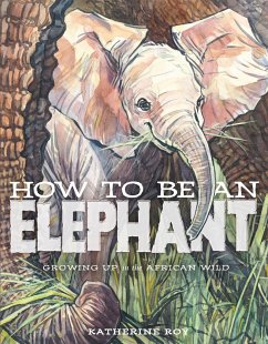 How to Be an Elephant - Roy, Katherine