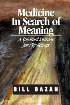 Medicine in Search of Meaning: A Spiritual Journey for Physicians - Bazan, Bill