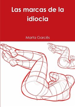 Las marcas de la idiocia - Garcês, Marta