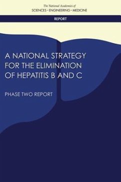 A National Strategy for the Elimination of Hepatitis B and C - National Academies of Sciences Engineering and Medicine; Health And Medicine Division; Board on Population Health and Public Health Practice; Committee on a National Strategy for the Elimination of Hepatitis B and C