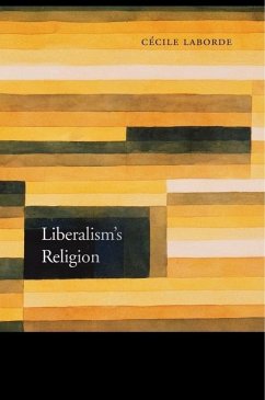 Liberalism's Religion - Laborde, Cécile
