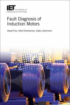 Fault Diagnosis of Induction Motors - Faiz, Jawad; Ghorbanian, Vahid; Joksimovic, Gojko