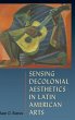 Sensing Decolonial Aesthetics in Latin... - Bild 1
