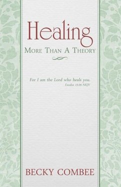 Healing: More Than A Theory - Combee, Becky