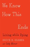 We Know How This Ends: Living While Dying