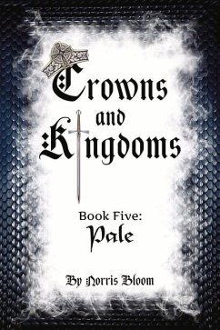 Crowns and Kingdoms Book Five: Pale: Book Five: Pale Volume 5 - Bloom, Norris