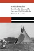 Invisible Reality: Storytellers, Storytakers, and the Supernatural World of the Blackfeet