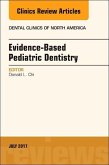 Evidence-Based Pediatric Dentistry, an Issue of Dental Clinics of North America: Volume 61-3