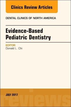 Evidence-Based Pediatric Dentistry, an Issue of Dental Clinics of North America - Chi, Donald L.