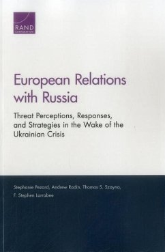 European Relations with Russia: Threat Perceptions, Responses, and Strategies in the Wake of the Ukrainian Crisis - Pezard, Stephanie; Radin, Andrew; Szayna, Thomas S.