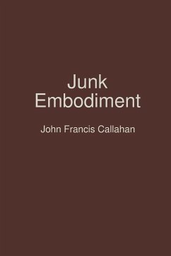 Junk Embodiment - Callahan, John Francis