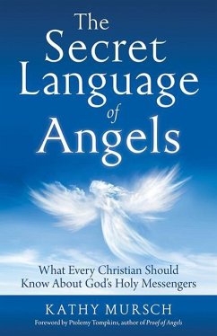 The Secret Language of Angels: What Every Christian Should Know about God's Holy Messengers - Mursch, Kathy