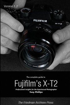 The Complete Guide to Fujifilm's X-t2 (B&W Edition) - Phillips, Tony