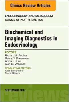 Biochemical and Imaging Diagnostics in Endocrinology, An Issue of Endocrinology and Metabolism Clinics of North America - Auchus, Richard J.;Pressman, Barry D.;Turcu, Adina F.