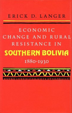 Economic Change and Rural Resistance in Southern Bolivia, 1880-1930 - Langer, Erick D