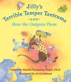 Jilly's Terrible Temper Tantrums and How She Outgrew Them - Heineman, Martha
