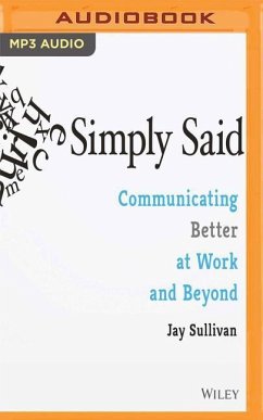 Simply Said: Communicating Better at Work and Beyond - Sullivan, Jay