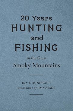 Twenty Years Hunting and Fishing in the Great Smoky Mountains - Hunnicutt, Samuel J