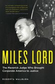 Miles Lord: The Maverick Judge Who Brought Corporate America to Justice