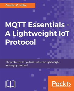 MQTT Essentials - A Lightweight IoT Protocol - Hillar, Gastón C.