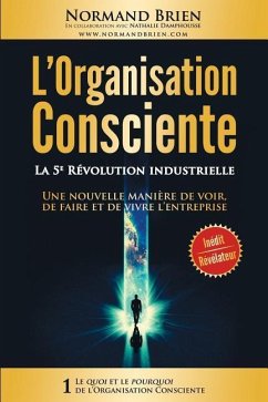 L'Organisation Consciente: La 5e Revolution industrielle - Damphousse, Nathalie; Brien, Normand