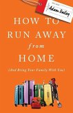How to Run Away from Home: And Bring Your Family with You