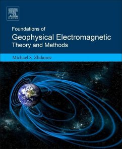 Foundations of Geophysical Electromagnetic Theory and Methods - S Zhdanov, Michael