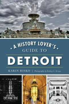 History Lover's Guide to Detroit - Risko, Karin