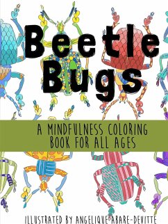 Beetle Bugs - A Mindfulness Coloring Book for All Ages - Abare-Devitte, Angelique