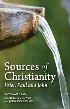 Sources of Christianity: Peter, Paul and John - Baan, Bastiaan; Gruwez, Christine; Schaik, John Van