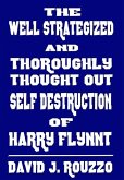 The Well Strategized and Thoroughly Thought Out Self Destruction of Harry Flynnt