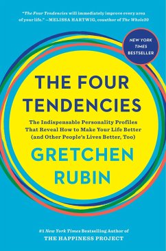 The Four Tendencies: The Indispensable Personality Profiles That Reveal How to Make Your Life Better (and Other People's Lives Better, Too) - Rubin, Gretchen