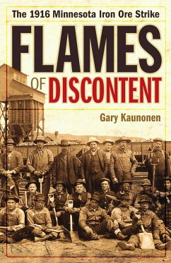 Flames of Discontent: The 1916 Minnesota Iron Ore Strike - Kaunonen, Gary