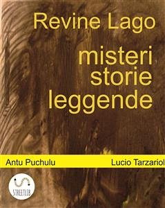 Revine Lago, misteri, storie e leggende (eBook, ePUB) - Tarzariol, Lucio