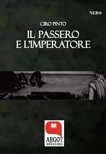 Il passero e l'imperatore (eBook, ePUB) - Pinto, Ciro