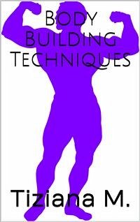 Body Building Techniques (eBook, ePUB) - M., Tiziana