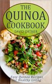 The Quinoa Cookbook: Easy Quinoa Recipes for Healthy Living (eBook, ePUB)