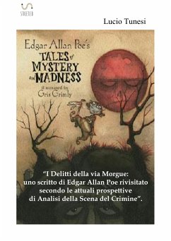 I delitti della via Morgue: uno scritto di Edgard Allan Poe rivisitato secondo le attuali prospettive di analisi della Scena del Crimine (eBook, ePUB) - Tunesi, Lucio