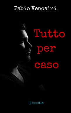 Tutto per caso (eBook, ePUB) - Venosini, Fabio