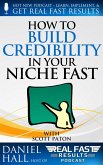 How to Build Credibility in Your Niche Fast (Real Fast Results, #45) (eBook, ePUB)