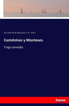 Castelvines y Monteses. - de Vega Caprio, Frey Lope Felix;Cosens, F. W.