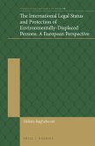 The International Legal Status and Protection of Environmentally-Displaced Persons: A European Perspective