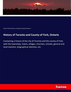 History of Toronto and County of York, Ontario - Mulvany, Charles Pelham;Robinson, Christopher Blackett