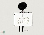 I'm with Silly