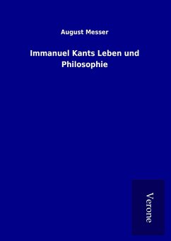 Immanuel Kants Leben und Philosophie - Messer, August
