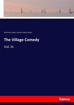 The Village Comedy - Collins, Mortimer;Collins, Frances Cotton