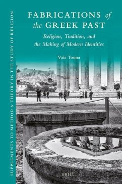 Fabrications of the Greek Past: Religion, Tradition, and the Making of Modern Identities - Touna, Vaia